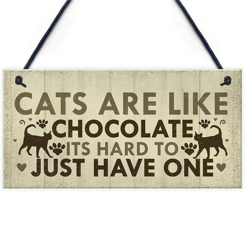 Cats Are Like Chocolate – Hard to Have Just One Wooden Sign