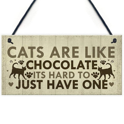 Cats Are Like Chocolate – Hard to Have Just One Wooden Sign