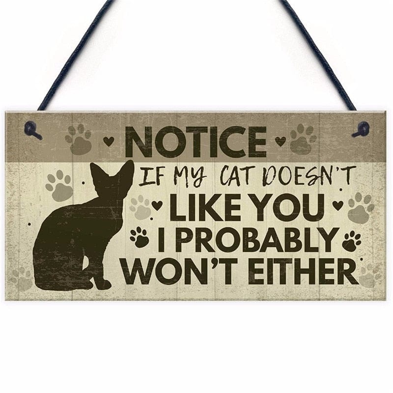 Notice I Like You… My Cat Probably Won’t Wooden Sign