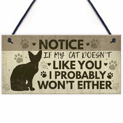 Notice I Like You… My Cat Probably Won’t Wooden Sign