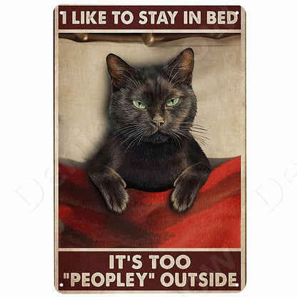 I Like to Stay in Bed It’s Too Peopley Outside Cat Sign